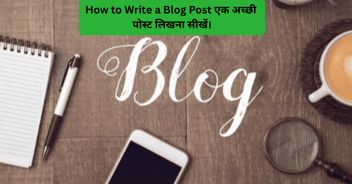 How to Write a Blog Post